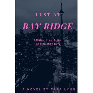 Lynn, Tara Lust At Bay Ridge: Affairs, Lies, and the Bodies they bury (Lust, Love, and Extra Cheese) Lynn, Tara Lust At Bay Ridge: Affairs, Lies, and the Bodies they bury (Lust, Love, and Extra Cheese)