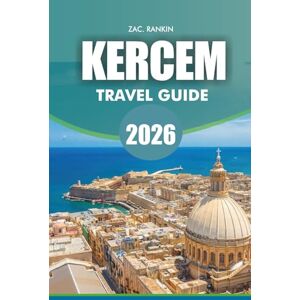 RANKIN, ZAC. KERCEM Travel Guide 2026: Kercem Travel Guide 2026: Explore Gozo’s Hidden Countryside — Insider Tips for Hiking, Culture, Festivals & Local Life in Ta’Kercem RANKIN, ZAC. KERCEM Travel Guide 2026: Kercem Travel Guide 2026: Explore Gozo’s Hidden Countryside — Insider Tips for Hiking, Culture, Festivals & Local Life in Ta’Kercem