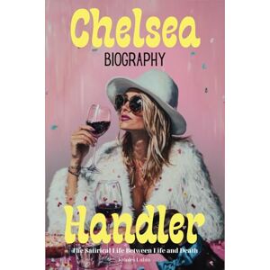 Lubin, Sidoles Chelsea Handler Biography: The Satirical Life Between Life and Death Lubin, Sidoles Chelsea Handler Biography: The Satirical Life Between Life and Death