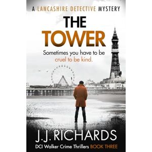 Richards, JJ The Tower: A Lancashire Detective Mystery (DCI Walker Crime Thrillers) Richards, JJ The Tower: A Lancashire Detective Mystery (DCI Walker Crime Thrillers)