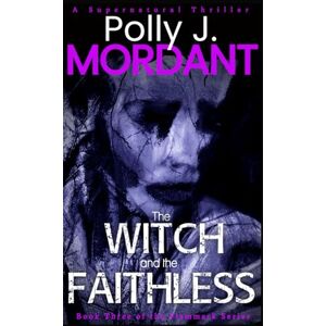 Mordant, Polly J. The Witch and the Faithless (The Cursed Village Series) Mordant, Polly J. The Witch and the Faithless (The Cursed Village Series)