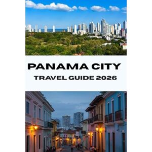 Bradford, Joe B. PANAMA CITY TRAVEL GUIDE 2026: Explore the Heart of Panama Discover Hidden Gems, Top Attractions, and Insider Tips for the Perfect Vacation in 2026 (Journeys Made Simple) Bradford, Joe B. PANAMA CITY TRAVEL GUIDE 2026: Explore the Heart of Panama Discover Hidden Gems, Top Attractions, and Insider Tips for the Perfect Vacation in 2026 (Journeys Made Simple)