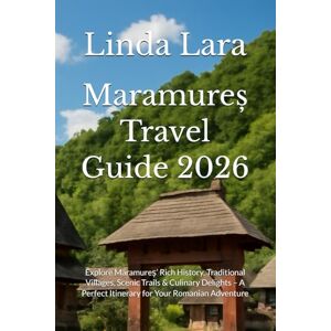 Lara, Linda Maramureș Travel Guide 2026: Explore Maramureș’ Rich History, Traditional Villages, Scenic Trails & Culinary Delights – A Perfect Itinerary for Your Romanian Adventure Lara, Linda Maramureș Travel Guide 2026: Explore Maramureș’ Rich History, Traditional Villages, Scenic Trails & Culinary Delights – A Perfect Itinerary for Your Romanian Adventure