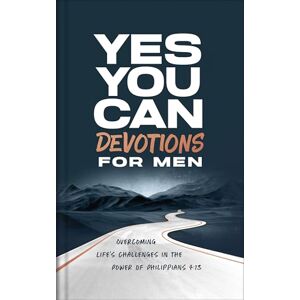 Lee Yes, You Can Devotions for Men: Overcoming Life's Challenges in the Power of Philippians 4:13 Lee Yes, You Can Devotions for Men: Overcoming Life's Challenges in the Power of Philippians 4:13