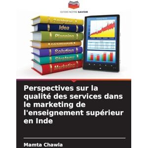 Chawla, Mamta Perspectives sur la qualité des services dans le marketing de l'enseignement supérieur en Inde Chawla, Mamta Perspectives sur la qualité des services dans le marketing de l'enseignement supérieur en Inde