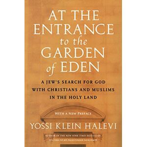 Halevi, Yossi Klein ENTRANCE TO GARDEN EDEN: A Jew's Search for God with Christians and Muslims in the Holy Land Halevi, Yossi Klein ENTRANCE TO GARDEN EDEN: A Jew's Search for God with Christians and Muslims in the Holy Land