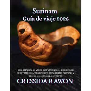 Rawon, Cressida Guía de viaje de Surinam 2026: Guía completa de viaje a Surinam: cultura, aventuras en la selva tropical, vida silvestre, comunidades ribereñas y consejos esenciales para viajeros Rawon, Cressida Guía de viaje de Surinam 2026: Guía completa de viaje a Surinam: cultura, aventuras en la selva tropical, vida silvestre, comunidades ribereñas y consejos esenciales para viajeros