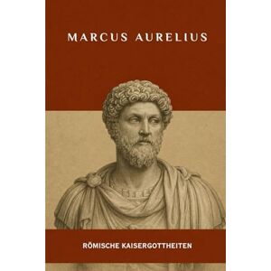 Ahead Marcus Aurelius: Römische Kaisergottheiten Ahead Marcus Aurelius: Römische Kaisergottheiten