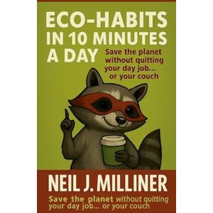 Milliner, Neil J Eco-Habits In 10 Minutes A Day Milliner, Neil J Eco-Habits In 10 Minutes A Day