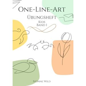 Wild, Ivonne ONE-LINE-ART Übungsheft Kids Band 1: Kreatives Workbook für den Einstieg in die faszinierende Welt der One-Line-Zeichnungen. 20 Vorlagen zum Nachzeichnen und Üben. (Zeichnen lernen Kunst als Hobby) Wild, Ivonne ONE-LINE-ART Übungsheft Kids Band 1: Kreatives Workbook für den Einstieg in die faszinierende Welt der One-Line-Zeichnungen. 20 Vorlagen zum Nachzeichnen und Üben. (Zeichnen lernen Kunst als Hobby)