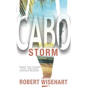 Wisehart, Robert Cabo Storm: A PI Series: 4 Wisehart, Robert Cabo Storm: A PI Series: 4