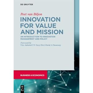 De Gruyter Innovation for Value and Mission: An Introduction to Innovation Management and Policy De Gruyter Innovation for Value and Mission: An Introduction to Innovation Management and Policy