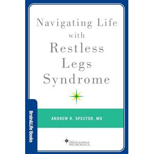 Spector Navigating Life with Restless Legs Syndrome (Brain and Life Books) Spector Navigating Life with Restless Legs Syndrome (Brain and Life Books)