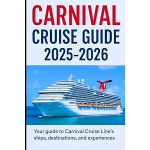 Henshaw, Kenneth Carnival Cruise Guide 2025/2026: Expert Planning Resources, Onboard Secrets, Destination Insights, and Money-Saving Tips to Maximize Your Carnival Experience Henshaw, Kenneth Carnival Cruise Guide 2025/2026: Expert Planning Resources, Onboard Secrets, Destination Insights, and Money-Saving Tips to Maximize Your Carnival Experience