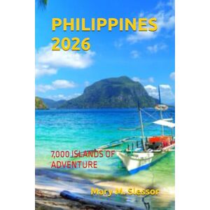Slessor, Mary M. PHILIPPINES 2026: 7,000 ISLANDS OF ADVENTURE Slessor, Mary M. PHILIPPINES 2026: 7,000 ISLANDS OF ADVENTURE