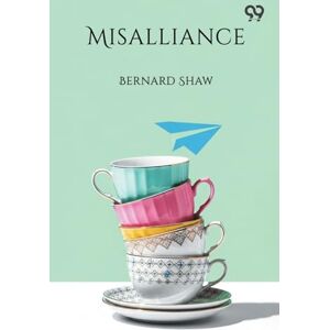 Shaw, Bernard Misalliance Shaw, Bernard Misalliance