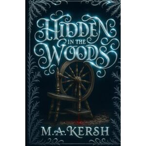 Kersh, M.A. Hidden in the Woods: The Tragic Tale of the Mistress of all Evil (M.A. Kersh Series) Kersh, M.A. Hidden in the Woods: The Tragic Tale of the Mistress of all Evil (M.A. Kersh Series)
