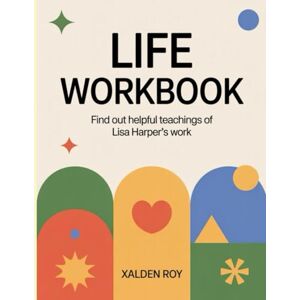 Roy, Xalden Life Workbook: Find out helpful teachings of Lisa Harper's work Roy, Xalden Life Workbook: Find out helpful teachings of Lisa Harper's work