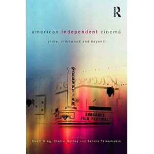 American Independent Cinema: indie, indiewood and beyond American Independent Cinema: indie, indiewood and beyond