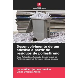 Albert Jerome Hamidu, Lucas Desenvolvimento de um adesivo a partir de resíduos de poliestireno: E sua Aplicação na Produção de Aglomerado de Partículas a partir de Serragem e Casca de Arroz Albert Jerome Hamidu, Lucas Desenvolvimento de um adesivo a partir de resíduos de poliestireno: E sua Aplicação na Produção de Aglomerado de Partículas a partir de Serragem e Casca de Arroz