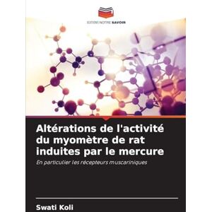 Koli, Swati Altérations de l'activité du myomètre de rat induites par le mercure: En particulier les récepteurs muscariniques Koli, Swati Altérations de l'activité du myomètre de rat induites par le mercure: En particulier les récepteurs muscariniques