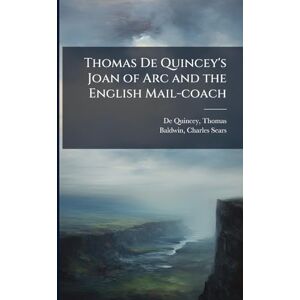 Thomas De Quincey's Joan of Arc and the English Mail-coach Thomas De Quincey's Joan of Arc and the English Mail-coach