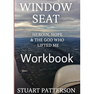 Patterson, Stuart Window Seat Workbook: Guided Reflections for Faith, Recovery, and Redemption (Window Seat Series) Patterson, Stuart Window Seat Workbook: Guided Reflections for Faith, Recovery, and Redemption (Window Seat Series)