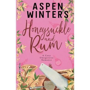 Winters, Aspen Honeysuckle and Rum (Cozy Omegaverse Romance) Winters, Aspen Honeysuckle and Rum (Cozy Omegaverse Romance)