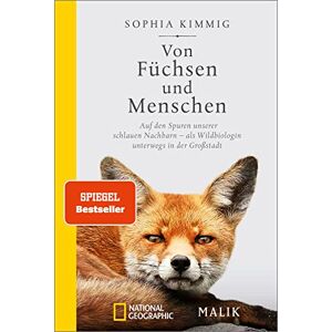 Kimmig, Sophia Von Füchsen und Menschen: Auf den Spuren unserer schlauen Nachbarn als Wildbiologin unterwegs in der Großstadt Ein Portrait von Deutschlands bekanntestem Wildtier Kimmig, Sophia Von Füchsen und Menschen: Auf den Spuren unserer schlauen Nachbarn als Wildbiologin unterwegs in der Großstadt Ein Portrait von Deutschlands bekanntestem Wildtier