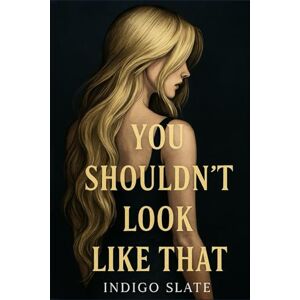 Slate, Indigo You Shouldn’t Look Like That (Bodies That Break, Souls That Don’t) Slate, Indigo You Shouldn’t Look Like That (Bodies That Break, Souls That Don’t)