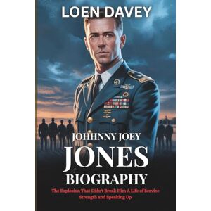 Davey, Loen JOHNNY JOEY JONES BIOGRAPHY: The Explosion That Didn't Break Him A Life of Service Strength and Speaking Up Davey, Loen JOHNNY JOEY JONES BIOGRAPHY: The Explosion That Didn't Break Him A Life of Service Strength and Speaking Up