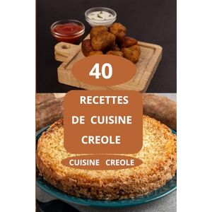 Eric 40 Recettes de cuisine creole: Gastronomie créole Cuisine réunionnaise Cuisine antillaise- Cuisine créole Eric 40 Recettes de cuisine creole: Gastronomie créole Cuisine réunionnaise Cuisine antillaise- Cuisine créole