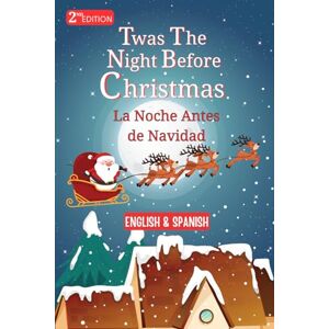 Moore, Clement Clarke Un Cuento de Navidad: La Noche Antes de Navidad en Español Historia Clásica para Niños y Familias: A Christmas Tale: The Night Before Christmas in Spanish Classic Story for Children and Families Moore, Clement Clarke Un Cuento de Navidad: La Noche Antes de Navidad en Español Historia Clásica para Niños y Familias: A Christmas Tale: The Night Before Christmas in Spanish Classic Story for Children and Families