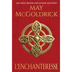 McGoldrick, May L'Enchanteresse: Le destin les oppose. Le désir les rapproche. Et le trésor des Highlands pourrait tout détruire.: 2 (Trilogie Du Trésor Des Highlands) McGoldrick, May L'Enchanteresse: Le destin les oppose. Le désir les rapproche. Et le trésor des Highlands pourrait tout détruire.: 2 (Trilogie Du Trésor Des Highlands)