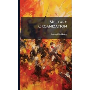 McMaken, Edward Military Organization McMaken, Edward Military Organization