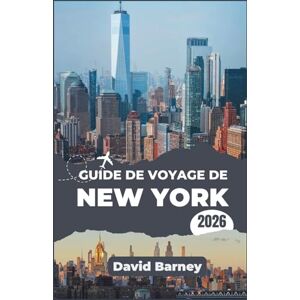 Barney, David Guide de voyage de New York 2026: Explorez les icônes culturelles, la vie de quartier, les rues commerçantes, les espaces extérieurs et des itinéraires pratiques. Barney, David Guide de voyage de New York 2026: Explorez les icônes culturelles, la vie de quartier, les rues commerçantes, les espaces extérieurs et des itinéraires pratiques.