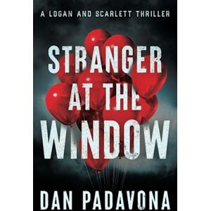 Padavona, Dan Stranger at the Window (A Scarlett and Logan Serial Killer Thriller) Padavona, Dan Stranger at the Window (A Scarlett and Logan Serial Killer Thriller)