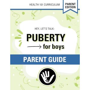 101, Health Hey Let's Talk- Puberty for Boys Parent Guide (Hey, Let's Talk- Boys Puberty Workbook and Parent Guide) 101, Health Hey Let's Talk- Puberty for Boys Parent Guide (Hey, Let's Talk- Boys Puberty Workbook and Parent Guide)