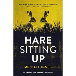 Innes, Michael Hare Sitting Up: Volume 18 (The Inspector Appleby Mysteries) Innes, Michael Hare Sitting Up: Volume 18 (The Inspector Appleby Mysteries)