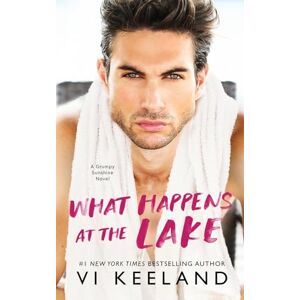 Keeland, Vi What Happens at the Lake: A Grumpy Sunshine Novel Keeland, Vi What Happens at the Lake: A Grumpy Sunshine Novel