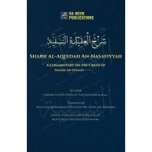 at-Taftaazaani, Imaam Sa'd-ud-Deen Sharh Al-Aqeedah An-Nasafiyyah: A Commentary on the Creed of Imaam an-Nasafi at-Taftaazaani, Imaam Sa'd-ud-Deen Sharh Al-Aqeedah An-Nasafiyyah: A Commentary on the Creed of Imaam an-Nasafi