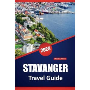 Gibson STAVANGER TRAVEL GUIDE 2025: Discover Norway’s Scenic Fjords, Local Culture, Outdoor Adventures, and Essential Tips for First-Time and Returning Visitors Gibson STAVANGER TRAVEL GUIDE 2025: Discover Norway’s Scenic Fjords, Local Culture, Outdoor Adventures, and Essential Tips for First-Time and Returning Visitors