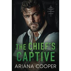 Cooper, Ariana The Chief's Captive (Sins of the O'Rourke Empire) Cooper, Ariana The Chief's Captive (Sins of the O'Rourke Empire)