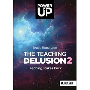Bruce Robertson The Teaching Delusion 2: Teaching Strikes Back Bruce Robertson The Teaching Delusion 2: Teaching Strikes Back