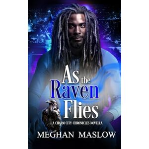 Maslow, Meghan As the Raven Flies (Charm City Chronicles) Maslow, Meghan As the Raven Flies (Charm City Chronicles)
