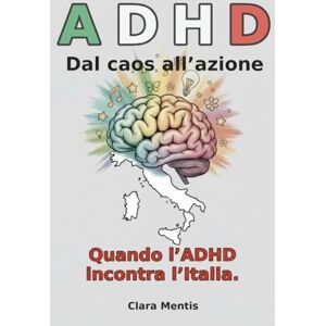 Mentis, Clara ADHD – Dal caos all’azione: Strumenti pratici ed esempi reali per chi vuole uscire dal caos mentale, ridurre procrastinazione e ansia e ritrovare equilibrio e autostima — in Italia. Mentis, Clara ADHD – Dal caos all’azione: Strumenti pratici ed esempi reali per chi vuole uscire dal caos mentale, ridurre procrastinazione e ansia e ritrovare equilibrio e autostima — in Italia.