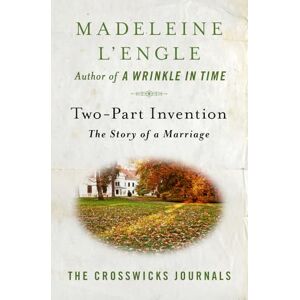 Madeleine L'Engle (author) Two-Part Invention: The Story of a Marriage: 3 (The Crosswicks Journals) Madeleine L'Engle (author) Two-Part Invention: The Story of a Marriage: 3 (The Crosswicks Journals)