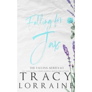 Lorraine, Tracy Falling for Jax: Special Edition Print (FALLING SERIES: ALTERNATE EDITIONS) Lorraine, Tracy Falling for Jax: Special Edition Print (FALLING SERIES: ALTERNATE EDITIONS)