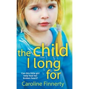 Finnerty, Caroline The Child I Long For: A heartbreaking read from Irish author Caroline Finnerty Finnerty, Caroline The Child I Long For: A heartbreaking read from Irish author Caroline Finnerty
