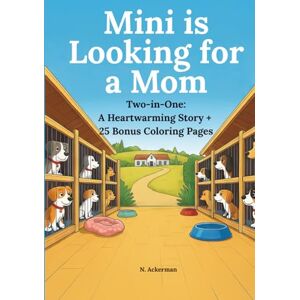 Ackerman, N. Mini is Looking for a Mom: A Dog Adoption Story That Teaches Empathy and Self‑Worth Ackerman, N. Mini is Looking for a Mom: A Dog Adoption Story That Teaches Empathy and Self‑Worth